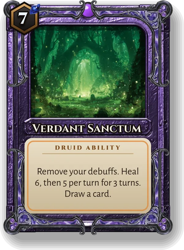 Verdant Sanctum: Remove your debuffs. Heal 6, then 5 per turn for 3 turns. Draw a card.