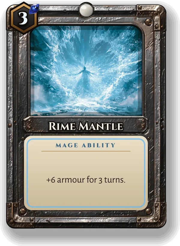 Rime Mantle: +6 armour for 3 turns.
