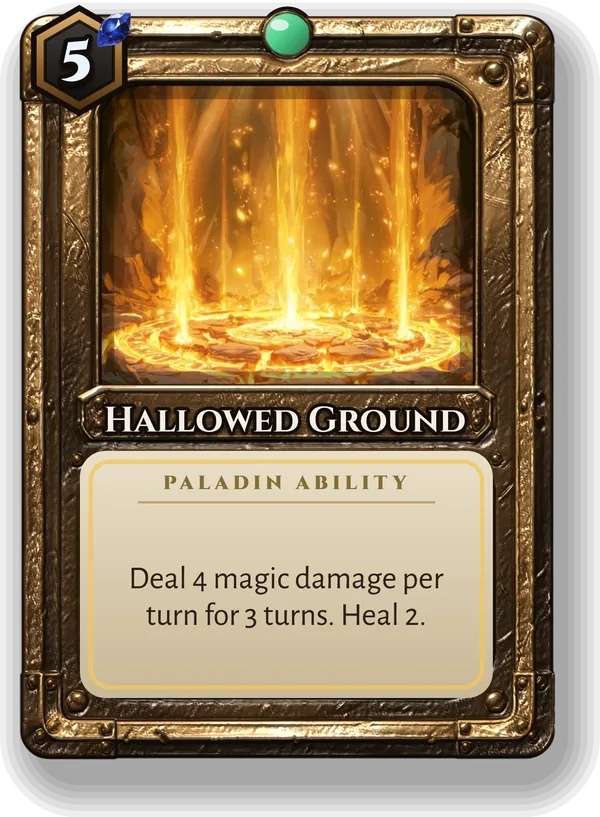 Hallowed Ground: Deal 4 magic damage per turn for 3 turns. Heal 2.