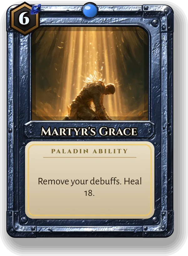 Martyr's Grace: Remove your debuffs. Heal 18.