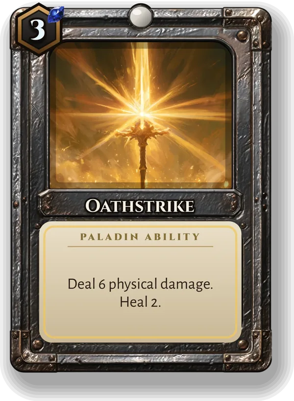 Oathstrike: Deal 6 physical damage. Heal 2.