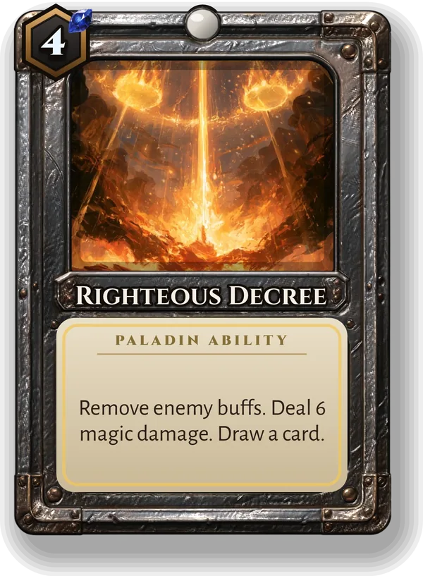Righteous Decree: Remove enemy buffs. Deal 6 magic damage. Draw a card.
