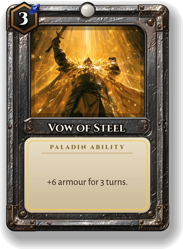 Vow of Steel: +6 armour for 3 turns.