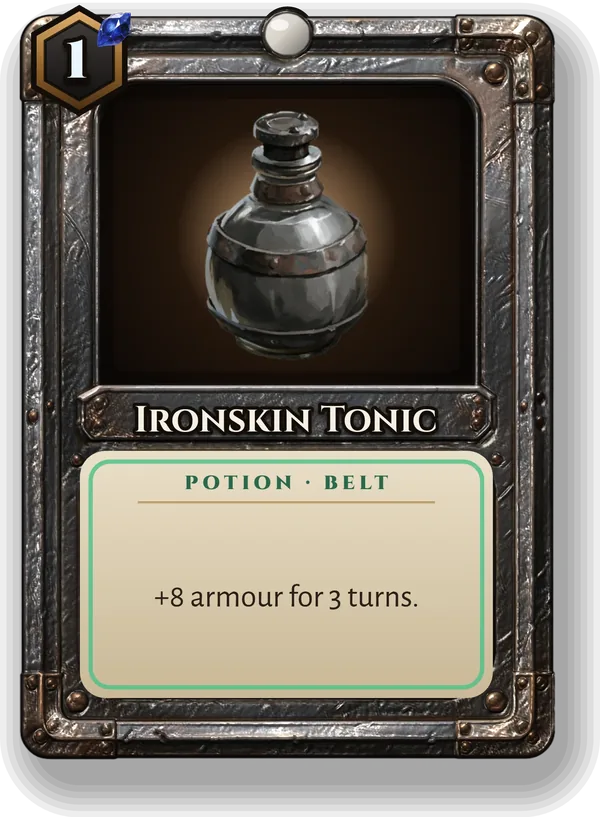 Ironskin Tonic: +8 armour for 3 turns.
