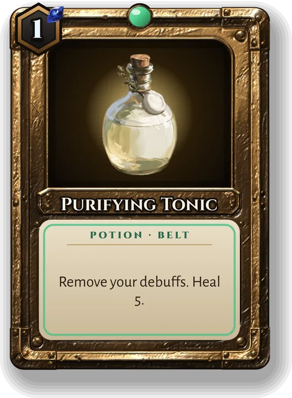 Purifying Tonic: Remove your debuffs. Heal 5.