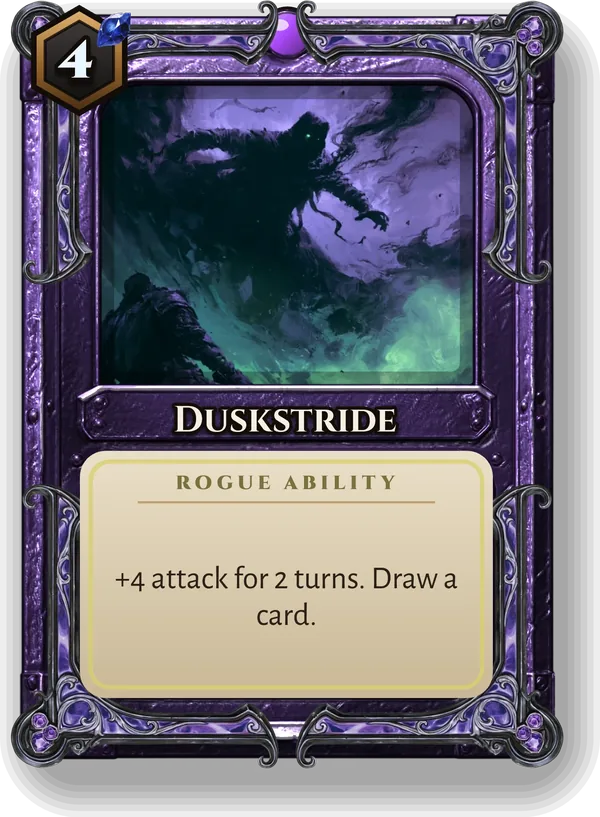 Duskstride: +4 attack for 2 turns. Draw a card.