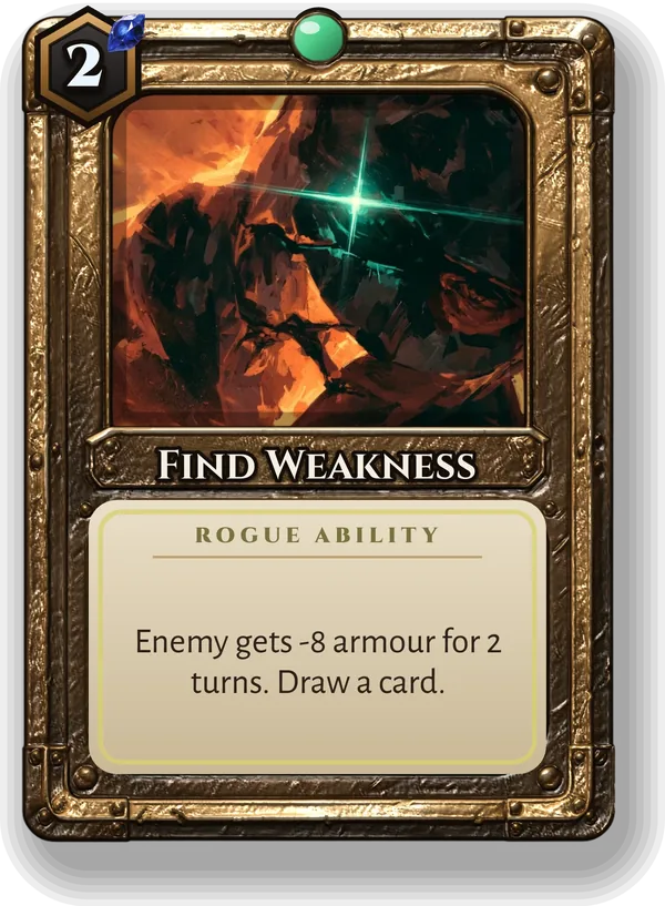 Find Weakness: Enemy gets -8 armour for 2 turns. Draw a card.