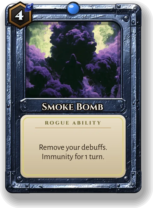 Smoke Bomb: Remove your debuffs. Immunity for 1 turn.