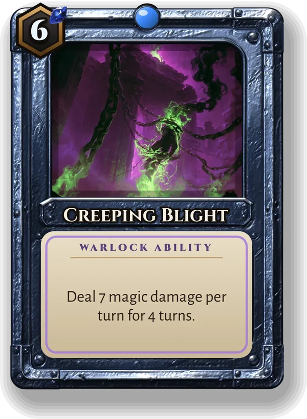 Creeping Blight: Deal 7 magic damage per turn for 4 turns.