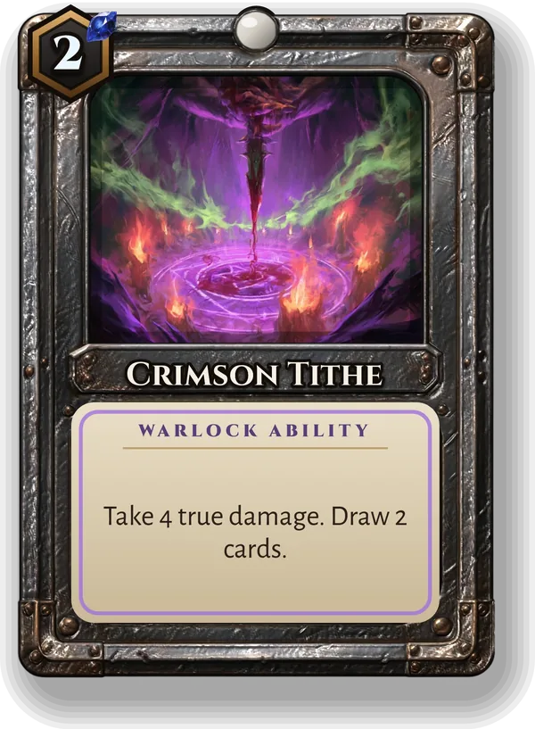 Crimson Tithe: Take 4 true damage. Draw 2 cards.