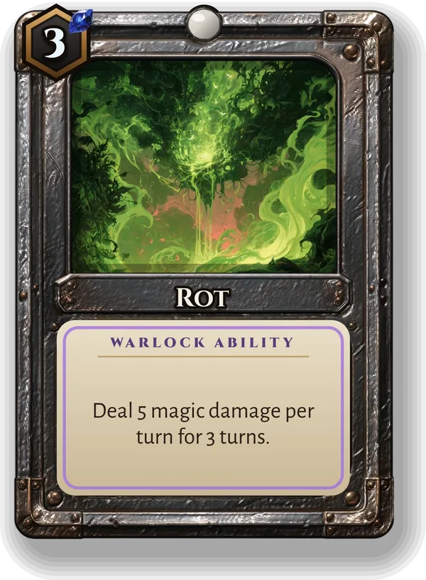 Rot: Deal 5 magic damage per turn for 3 turns.