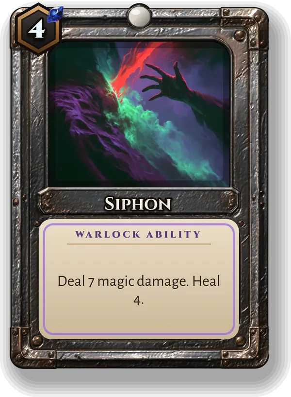 Siphon: Deal 7 magic damage. Heal 4.