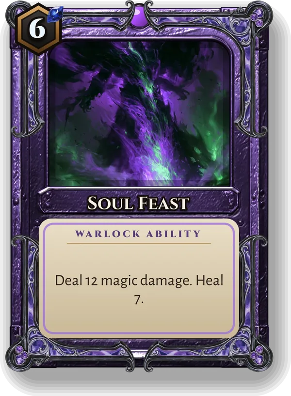 Soul Feast: Deal 12 magic damage. Heal 7.