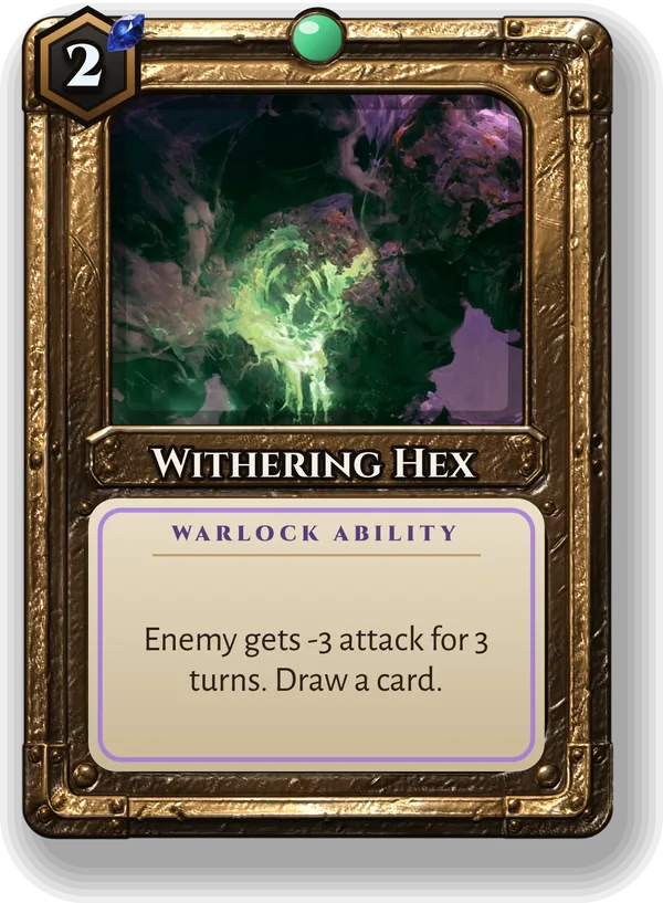 Withering Hex: Enemy gets -3 attack for 3 turns. Draw a card.