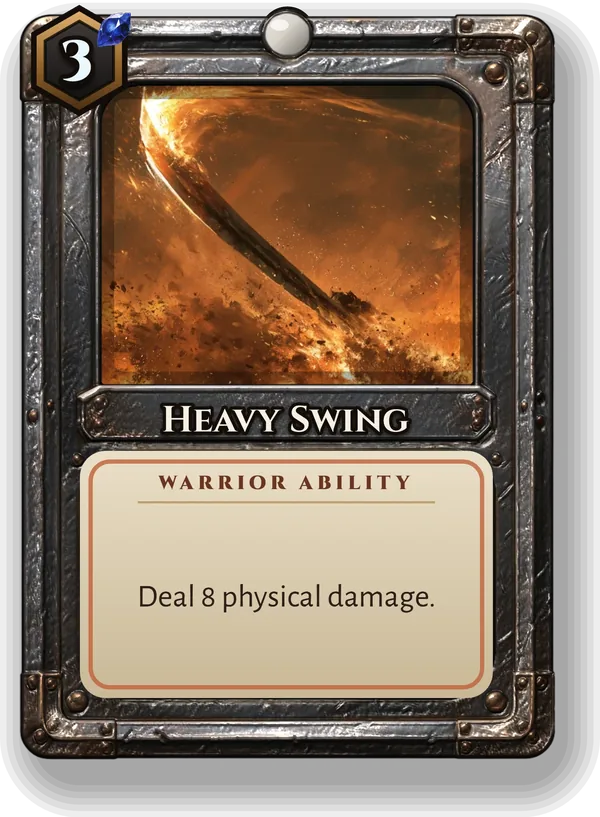 Heavy Swing: Deal 8 physical damage.