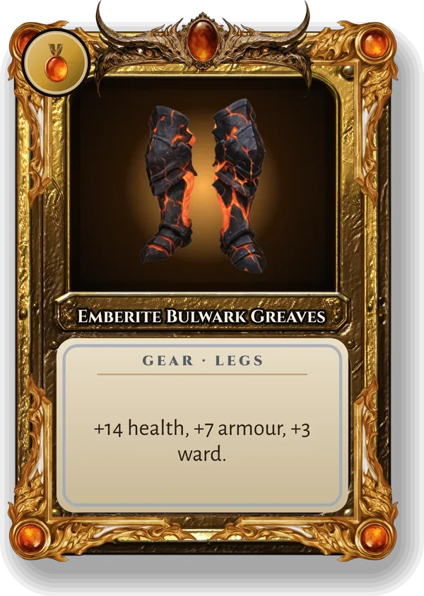 Emberite Bulwark Greaves: +14 health, +7 armour, +3 ward.