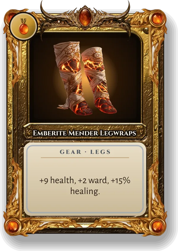 Emberite Mender Legwraps: +9 health, +2 ward, +15% healing.