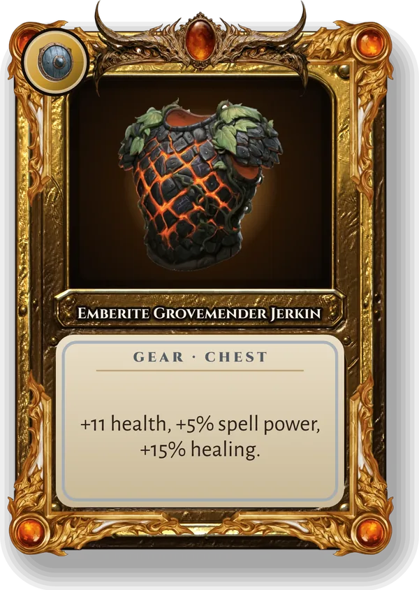 Emberite Grovemender Jerkin: +11 health, +5% spell power, +15% healing.