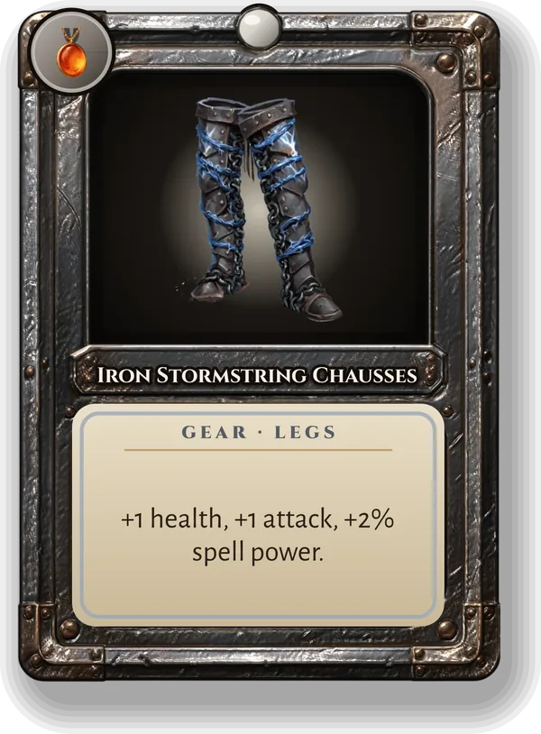 Iron Stormstring Chausses: +1 health, +1 attack, +2% spell power.
