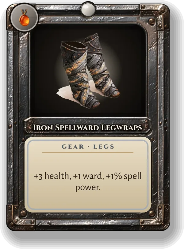 Iron Spellward Legwraps: +3 health, +1 ward, +1% spell power.
