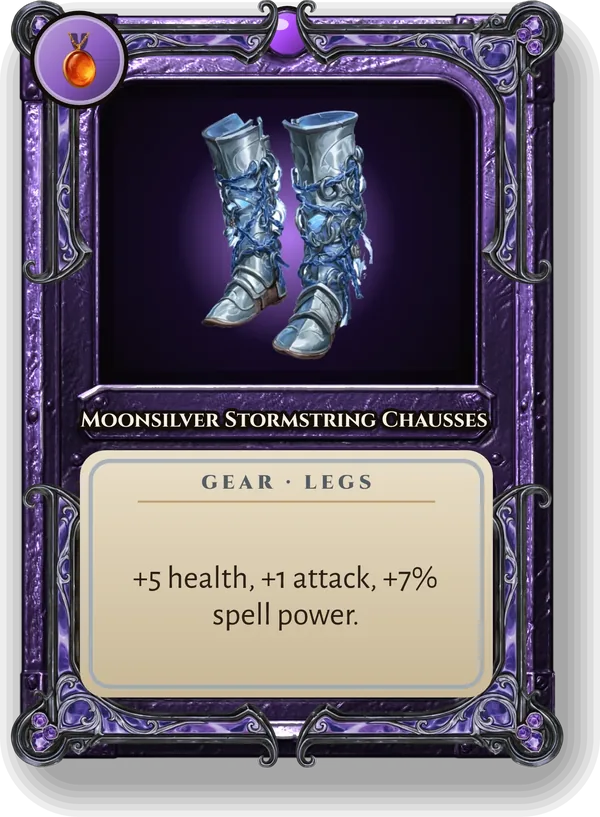 Moonsilver Stormstring Chausses: +5 health, +1 attack, +7% spell power.