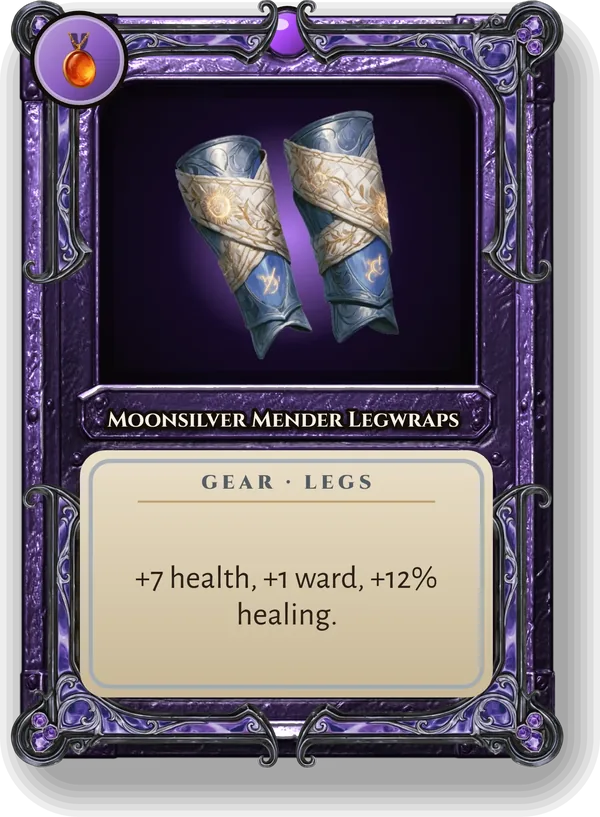 Moonsilver Mender Legwraps: +7 health, +1 ward, +12% healing.