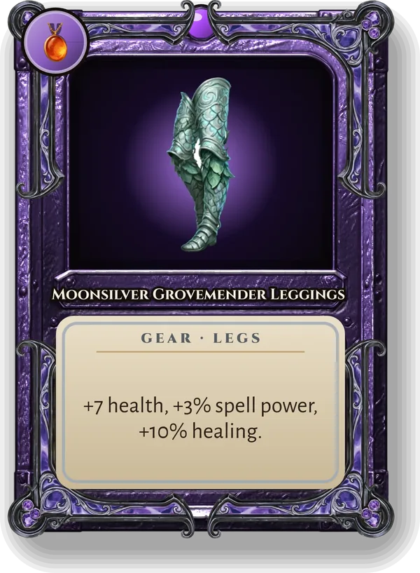 Moonsilver Grovemender Leggings: +7 health, +3% spell power, +10% healing.