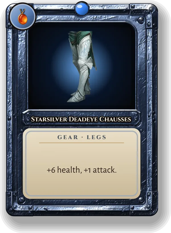 Starsilver Deadeye Chausses: +6 health, +1 attack.