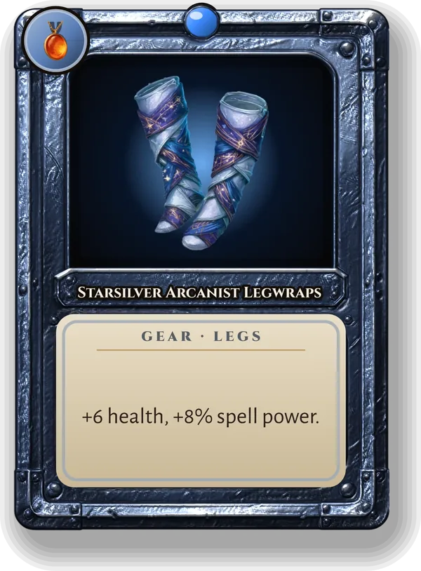 Starsilver Arcanist Legwraps: +6 health, +8% spell power.
