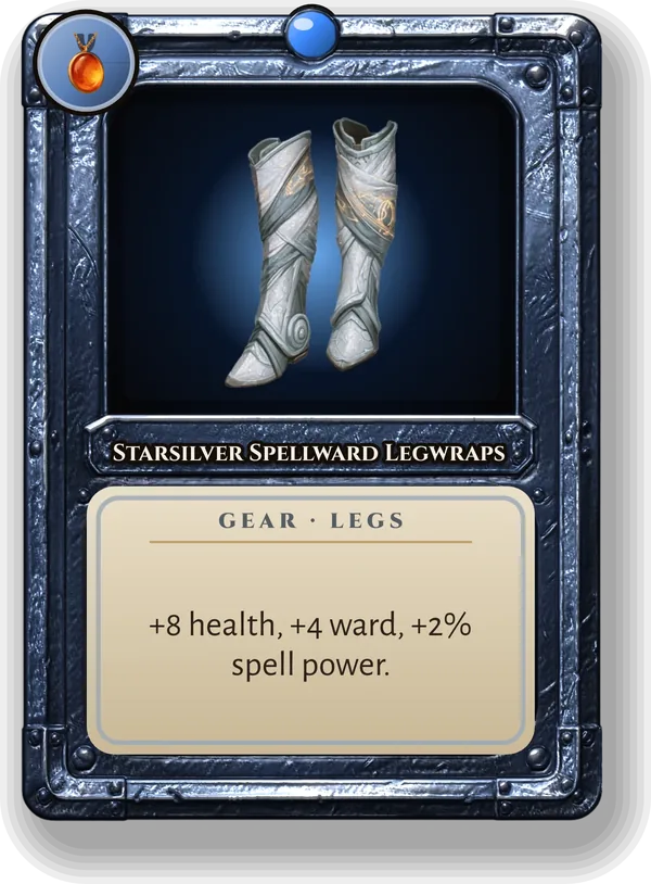 Starsilver Spellward Legwraps: +8 health, +4 ward, +2% spell power.