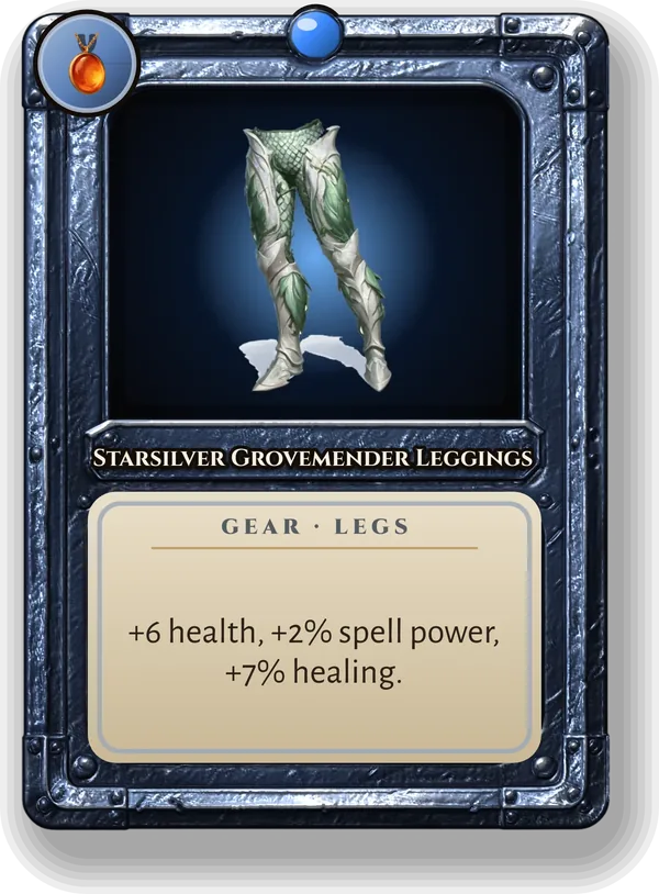 Starsilver Grovemender Leggings: +6 health, +2% spell power, +7% healing.