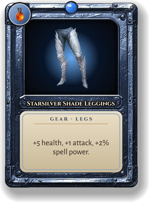 Starsilver Shade Leggings: +5 health, +1 attack, +2% spell power.
