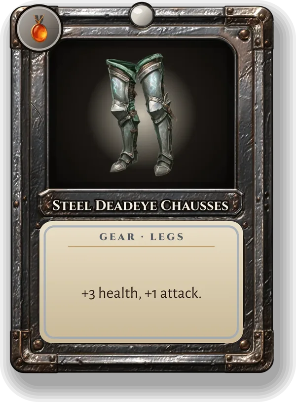 Steel Deadeye Chausses: +3 health, +1 attack.