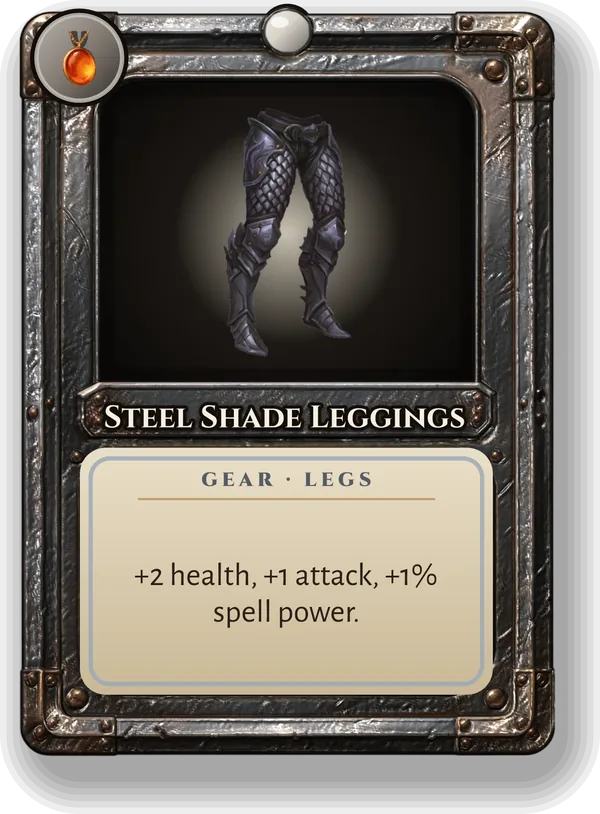 Steel Shade Leggings: +2 health, +1 attack, +1% spell power.