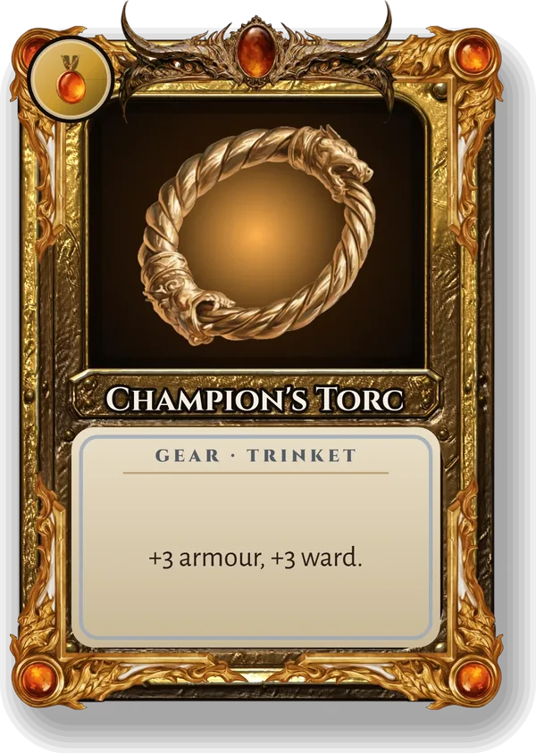 Champion's Torc: +3 armour, +3 ward.