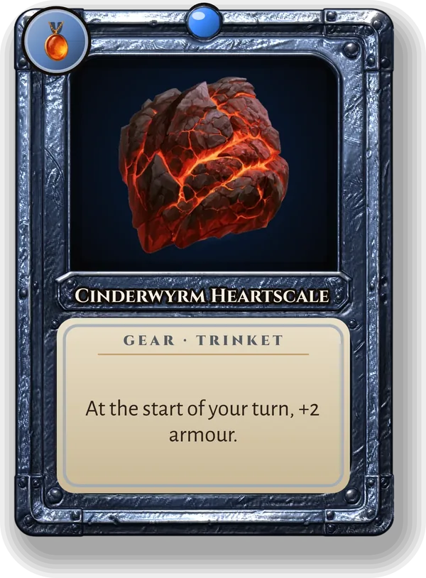 Cinderwyrm Heartscale: At the start of your turn, +2 armour.