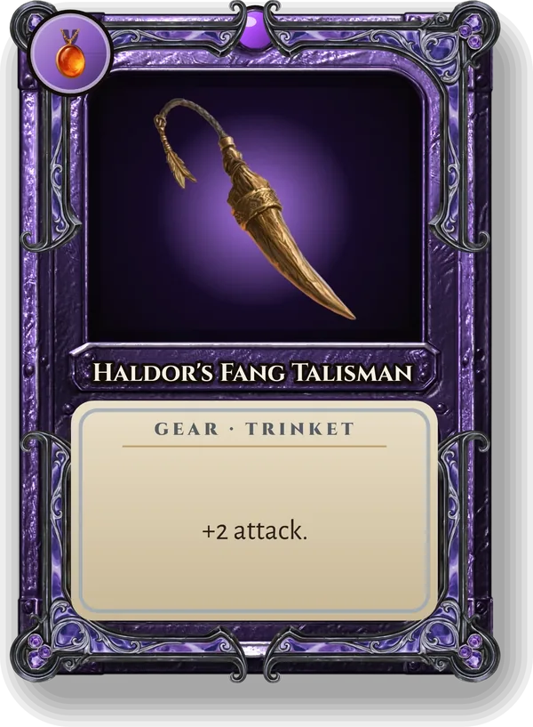 Haldor's Fang Talisman: +2 attack.