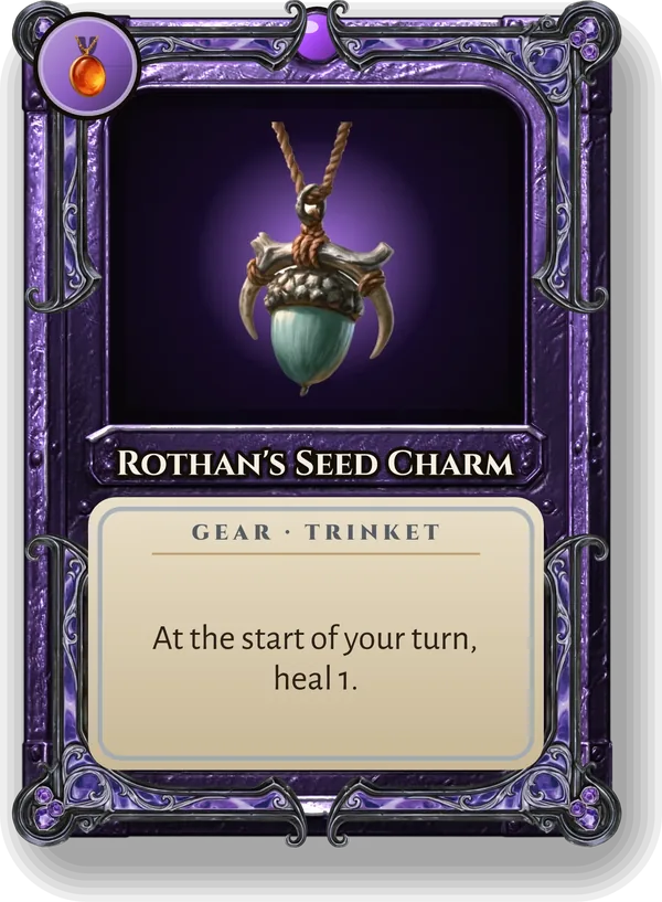Rothan's Seed Charm: At the start of your turn, heal 1.