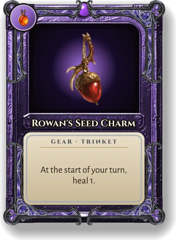 Rowan's Seed Charm: At the start of your turn, heal 1.