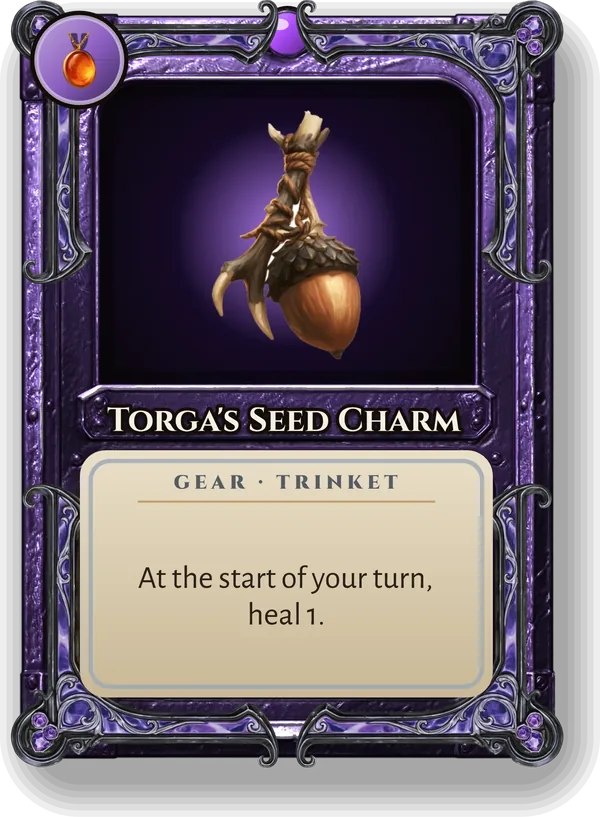 Torga's Seed Charm: At the start of your turn, heal 1.